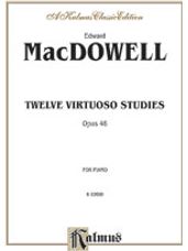 MacDowell: Twelve Virtuoso Studies, Op. 46