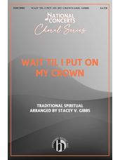 Wait Til I Put On My Crown (arr. Stacey V. Gibbs)
