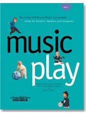 Music Play: The Early Childhood Music Curriculum