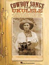 Cowboy Songs for Ukulele