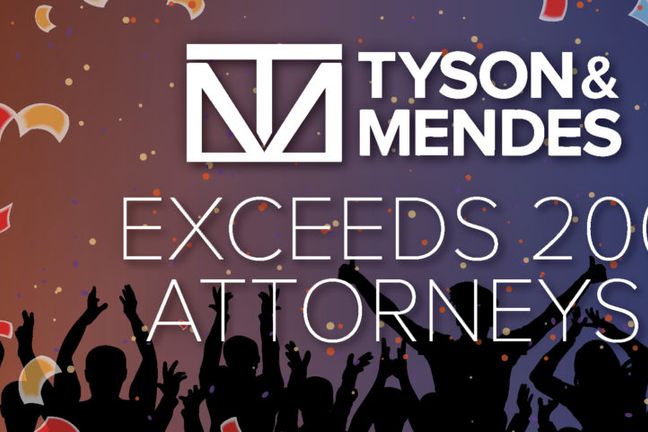 Tyson &#038; Mendes Reaches 200 Attorneys: Nationwide Civil Insurance and Litigation Defense Firm Sees Steady Growth Despite Pandemic